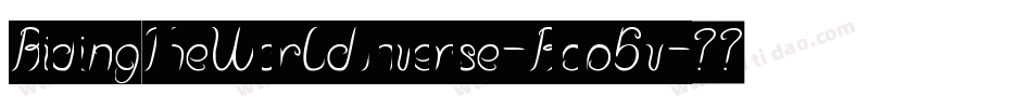 RidingTheWorldInverse-Rpp5v字体转换 RidingTheWorldInverse-Rpp5v字体转换