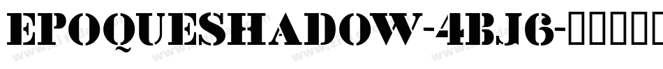 EpoqueShadow-4BJ6字体转换