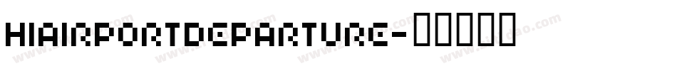 HIAIRPORTDEPARTURE字体转换