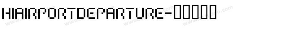 HIAIRPORTDEPARTURE字体转换