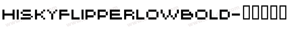 HISKYFLIPPERLOWBOLD字体转换