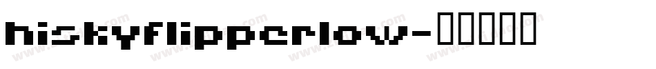 HISKYFLIPPERLOW字体转换
