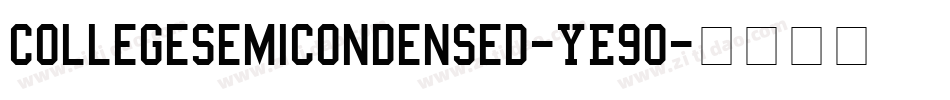 CollegeSemiCondensed-YE9O字体转换 CollegeSemiCondensed-YE9O字体转换