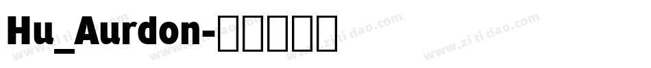 Hu_Aurdon字体转换