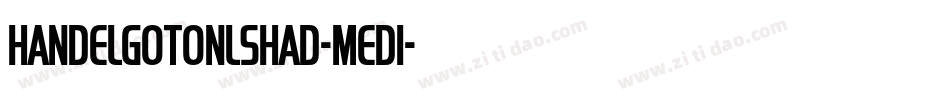 HandelGotOnlShaD-Medi字体转换 HandelGotOnlShaD-Medi字体转换