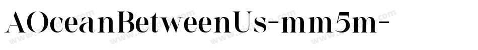 AOceanBetweenUs-mm5m字体转换