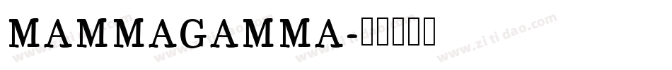 MAMMAGAMMA字体转换