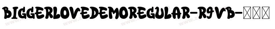 BiggerLoveDemoRegular-r9vB字体转换