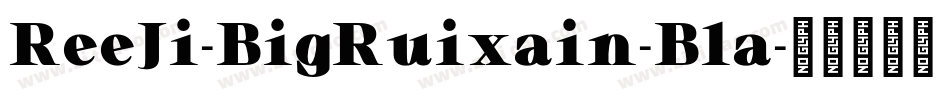 ReeJi-BigRuixain-Bla字体转换