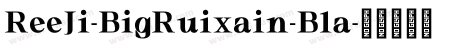 ReeJi-BigRuixain-Bla字体转换