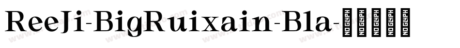 ReeJi-BigRuixain-Bla字体转换