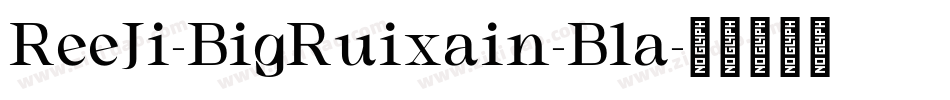 ReeJi-BigRuixain-Bla字体转换