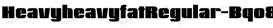 HeavyheavyfatRegular-Bqo8字体转换