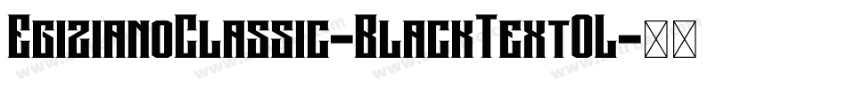 EgizianoClassic-BlackTextOL字体转换