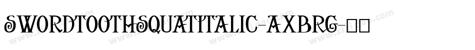 SwordtoothSquatItalic-axBRg字体转换
