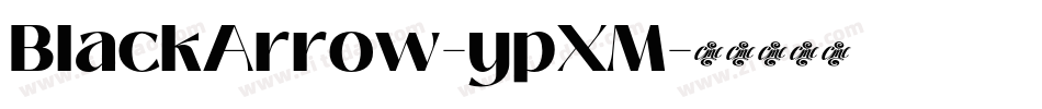 BlackArrow-ypXM字体转换 BlackArrow-ypXM字体转换