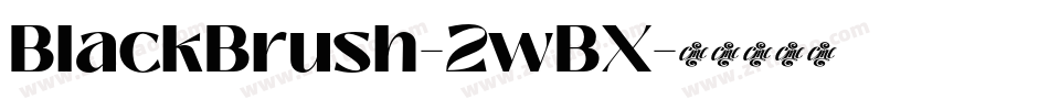 BlackBrush-2wBX字体转换 BlackBrush-2wBX字体转换