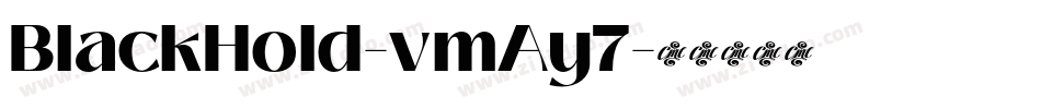 BlackHold-vmAy7字体转换 BlackHold-vmAy7字体转换