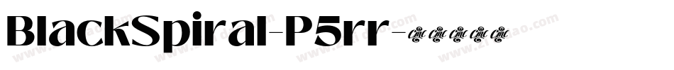 BlackSpiral-P5rr字体转换 BlackSpiral-P5rr字体转换