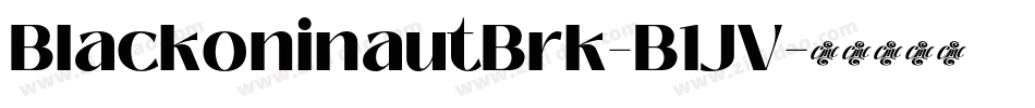 BlackoninautBrk-B1JV字体转换 BlackoninautBrk-B1JV字体转换