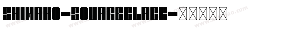 Shimano-SquareBlack字体转换
