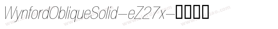 WynfordObliqueSolid-eZ27x字体转换