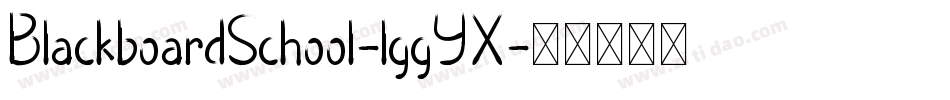 BlackboardSchool-lggYX字体转换 BlackboardSchool-lggYX字体转换