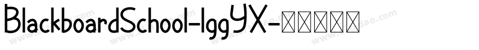 BlackboardSchool-lggYX字体转换 BlackboardSchool-lggYX字体转换