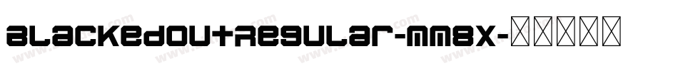BlackedOutRegular-MM8x字体转换