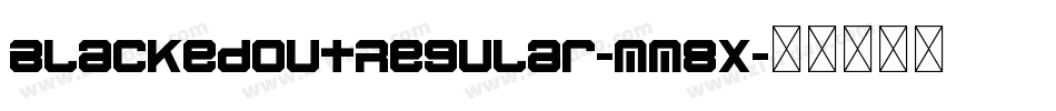 BlackedOutRegular-MM8x字体转换