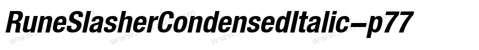 RuneSlasherCondensedItalic-p77xv字体转换 RuneSlasherCondensedItalic-p77xv字体转换