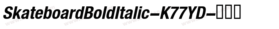 SkateboardBoldItalic-K77YD字体转换