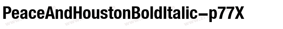 PeaceAndHoustonBoldItalic-p77Xv字体转换 PeaceAndHoustonBoldItalic-p77Xv字体转换