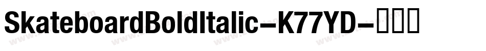 SkateboardBoldItalic-K77YD字体转换
