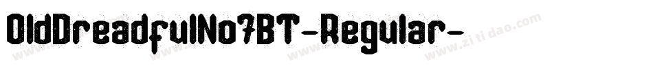 OldDreadfulNo7BT-Regular字体转换 OldDreadfulNo7BT-Regular字体转换