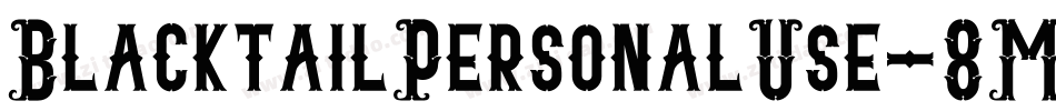 BlacktailPersonalUse-8MR6g字体转换 BlacktailPersonalUse-8MR6g字体转换