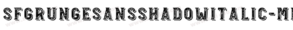 SfGrungeSansShadowItalic-mPW5字体转换 SfGrungeSansShadowItalic-mPW5字体转换
