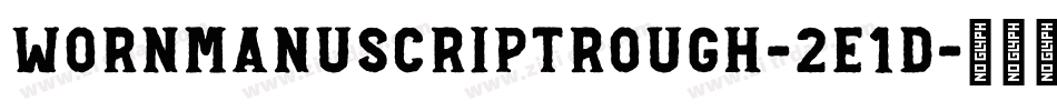 WornManuscriptrough-2E1d字体转换