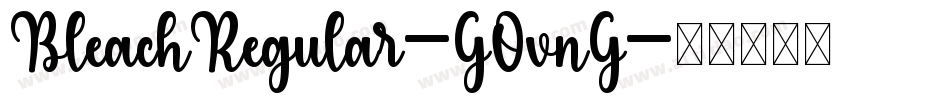 BleachRegular-GOvnG字体转换