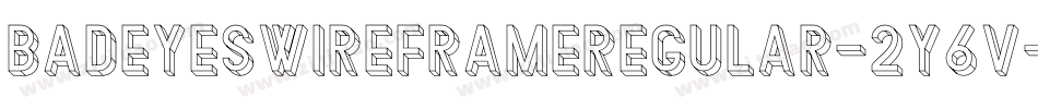 BadEyesWireframeRegular-2Y6v字体转换