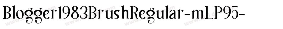 Blogger1983BrushRegular-mLP95字体转换
