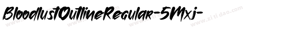 BloodlustOutlineRegular-5Mxj字体转换 BloodlustOutlineRegular-5Mxj字体转换