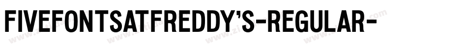 FiveFontsatFreddy's-Regular字体转换