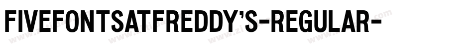 FiveFontsatFreddy's-Regular字体转换