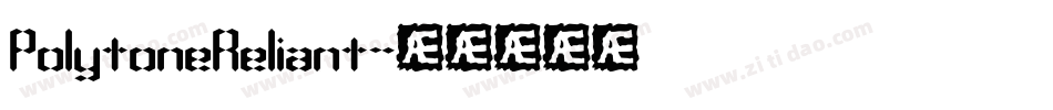 PolytoneReliant字体转换