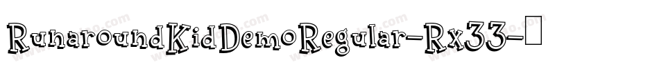 RunaroundKidDemoRegular-Rx33字体转换 RunaroundKidDemoRegular-Rx33字体转换