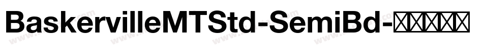 BaskervilleMTStd-SemiBd字体转换 BaskervilleMTStd-SemiBd字体转换