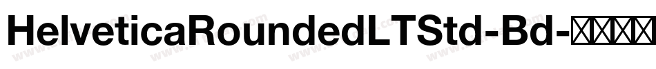 HelveticaRoundedLTStd-Bd字体转换 HelveticaRoundedLTStd-Bd字体转换