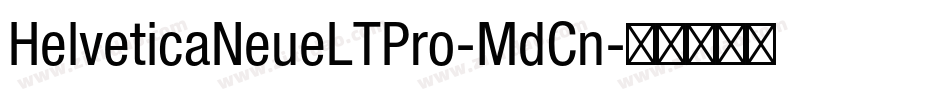 HelveticaNeueLTPro-MdCn字体转换