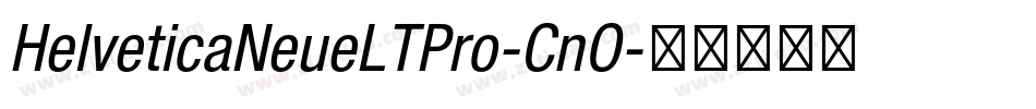 HelveticaNeueLTPro-CnO字体转换